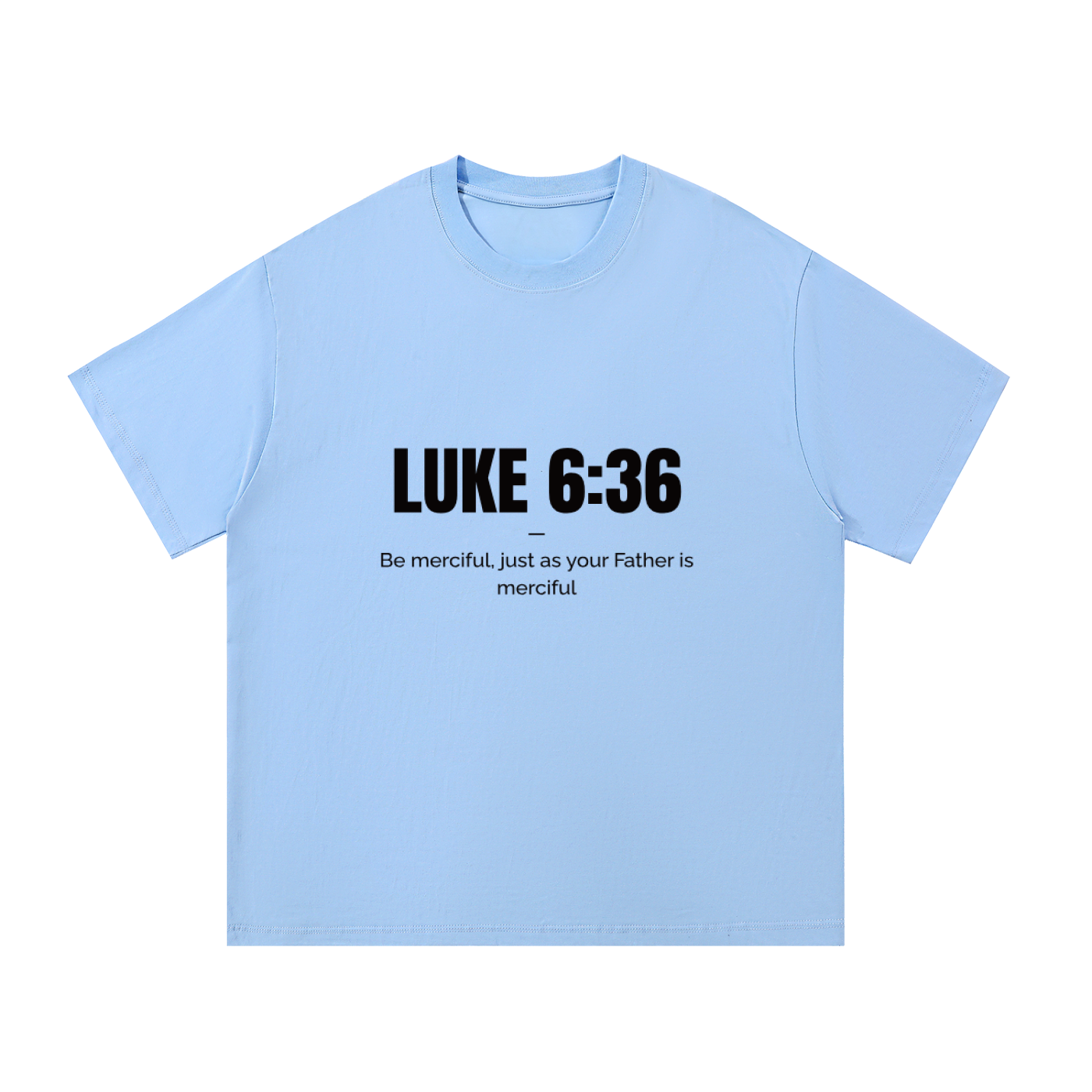 light blue luke 6:36 shirt