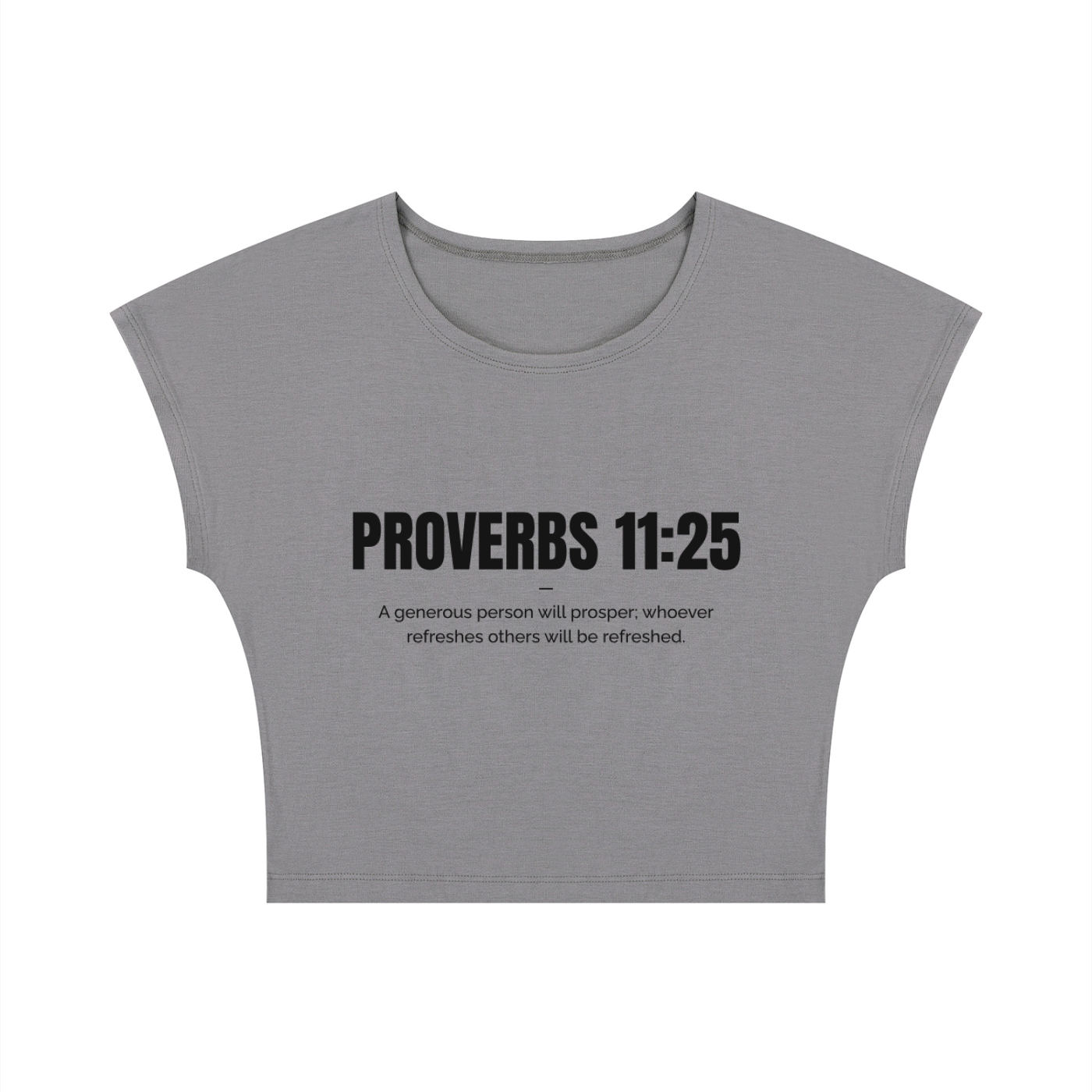A gray cropped t-shirt with a scoop neck and cap sleeves, featuring the text 'PROVERBS 11:25' and a bible verse printed in black on the front, displayed on a solid white background.
