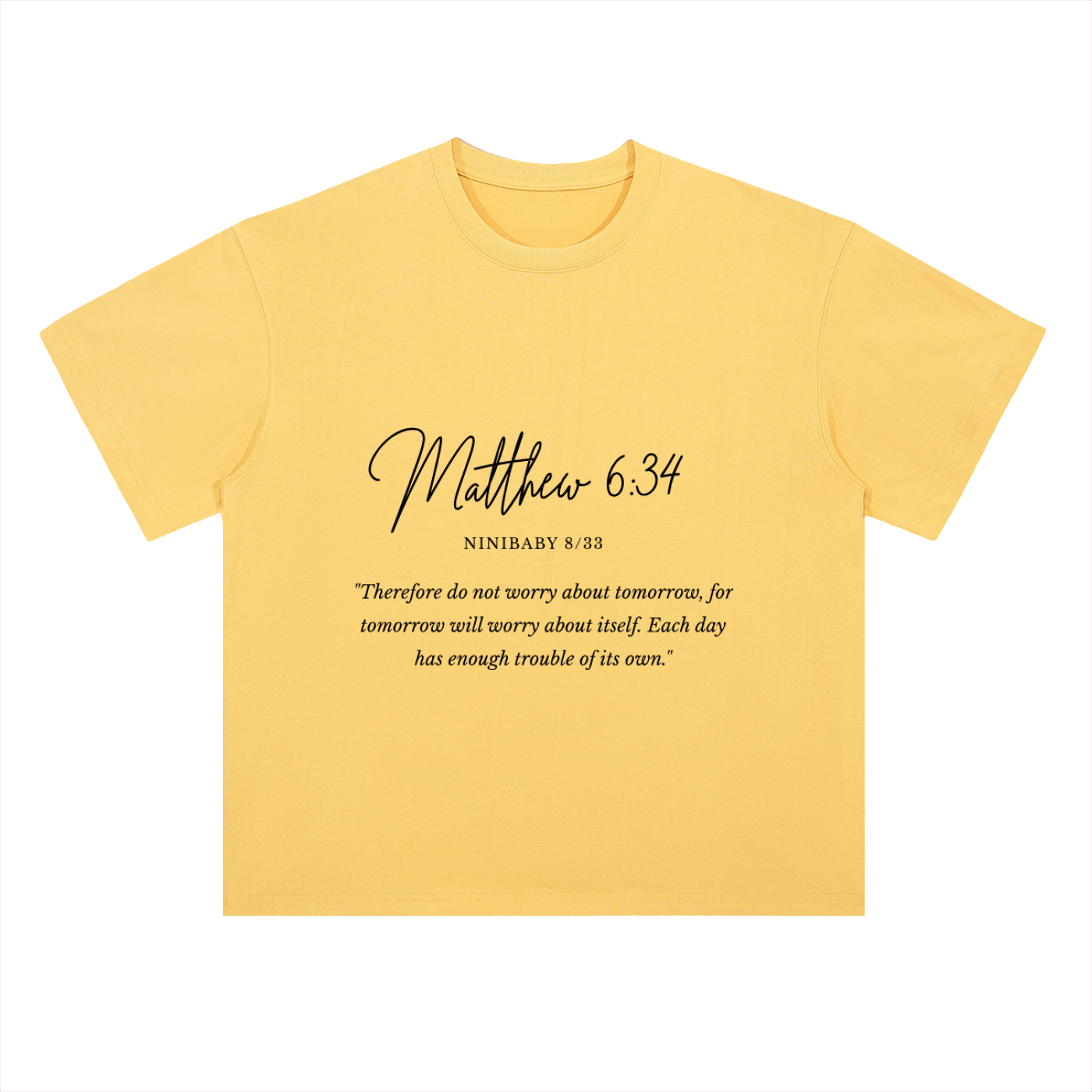A pale yellow short-sleeve t-shirt with black printed text on the front reading 'Matthew 6:34' and a Bible verse below it, shown on a plain white background.