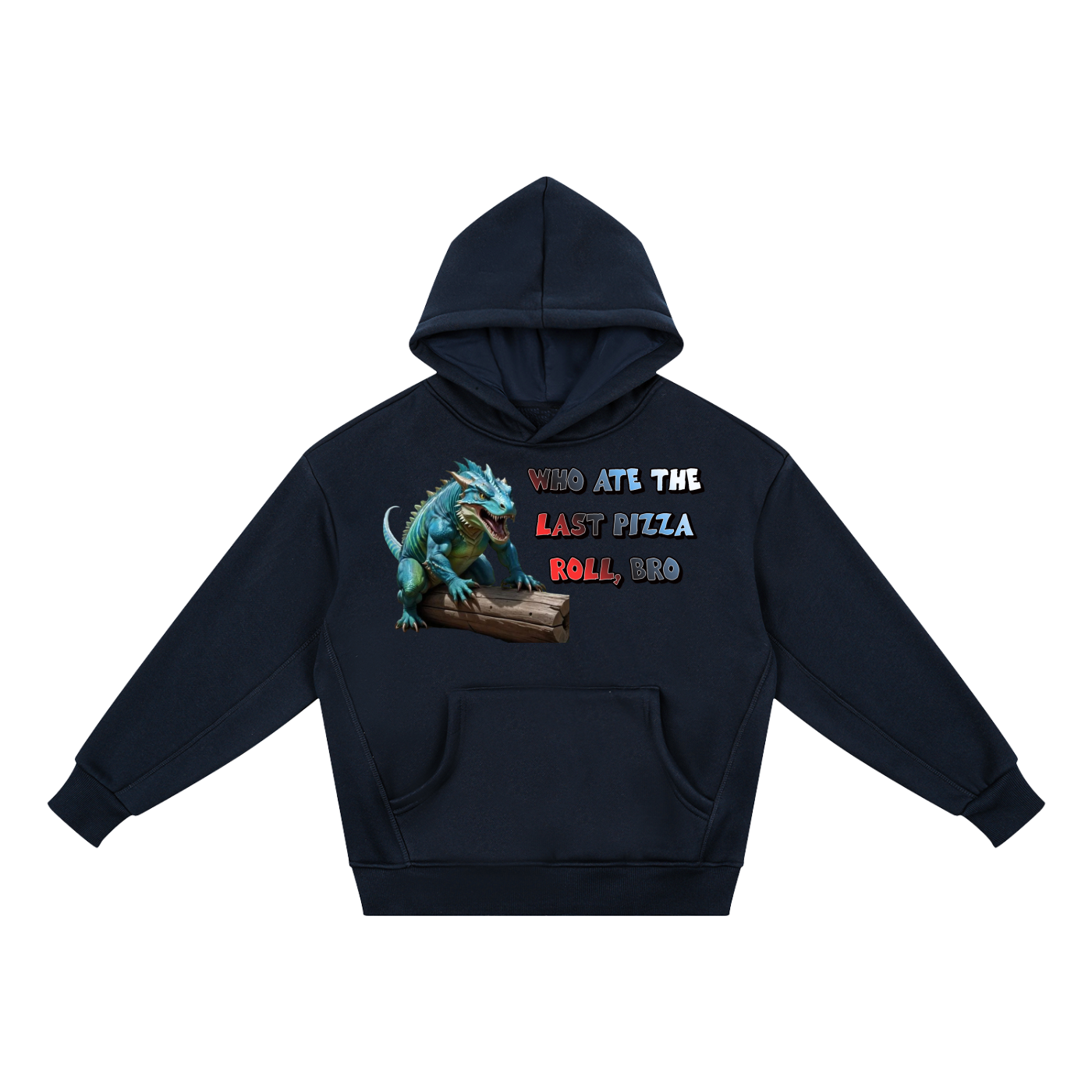A navy blue pullover hoodie with a front graphic of a blue dragon sitting on a log next to the text 'WHO ATE THE LAST PIZZA ROLL, BRO' in white, blue, and red lettering.
