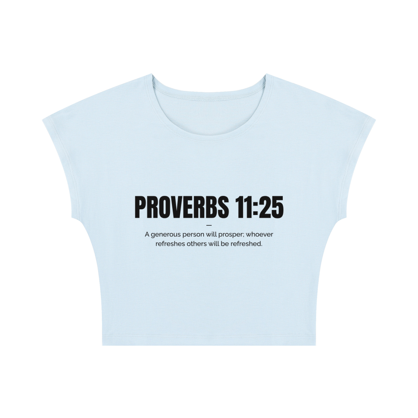 A light blue cropped t-shirt with black text on the front reading 'PROVERBS 11:25' and a smaller quote underneath, displayed on a solid white background.