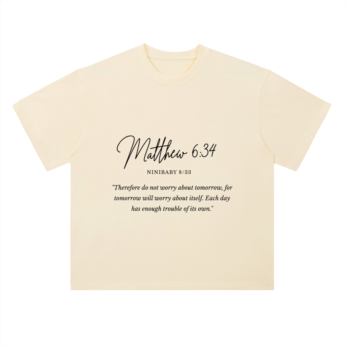 A cream-colored short-sleeve t-shirt with black text on the front reading 'Matthew 6:34' and a Bible verse from NINIBABY 8:33, displayed on a solid white background.