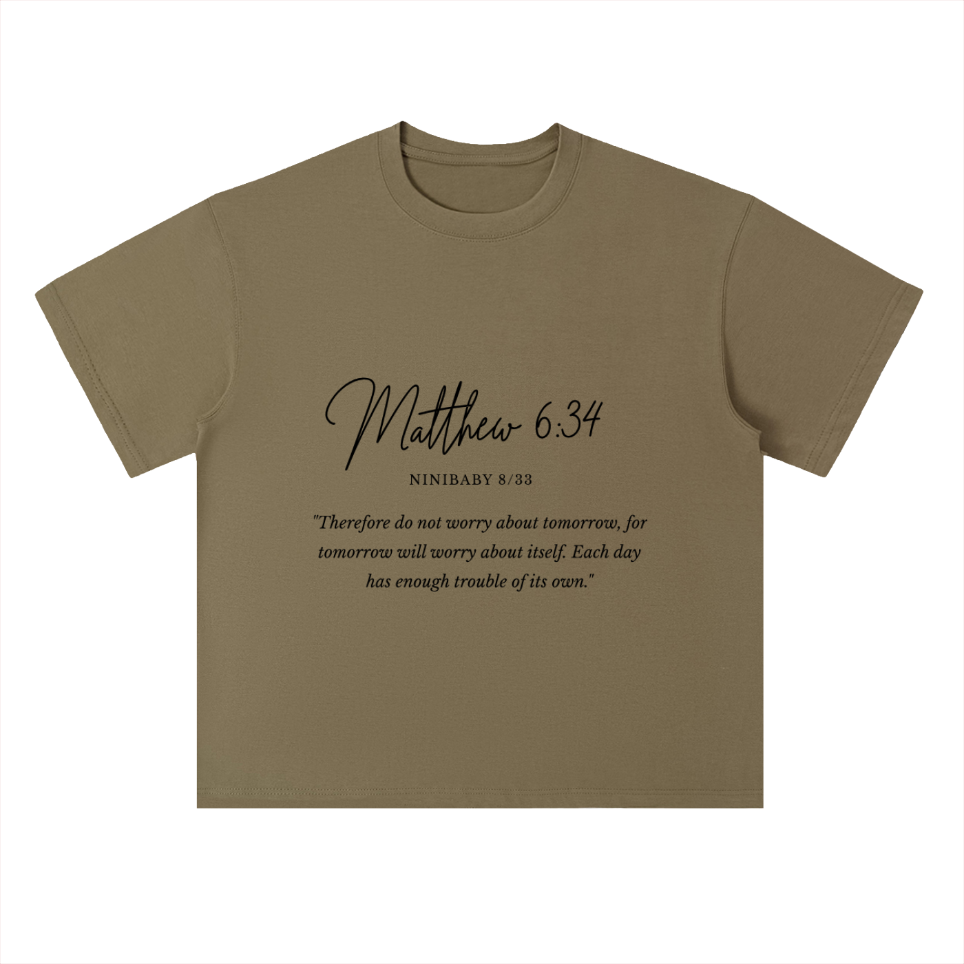 An olive green short-sleeve t-shirt with a black printed Bible verse from Matthew 6:34 on the front, displayed against a solid white background.