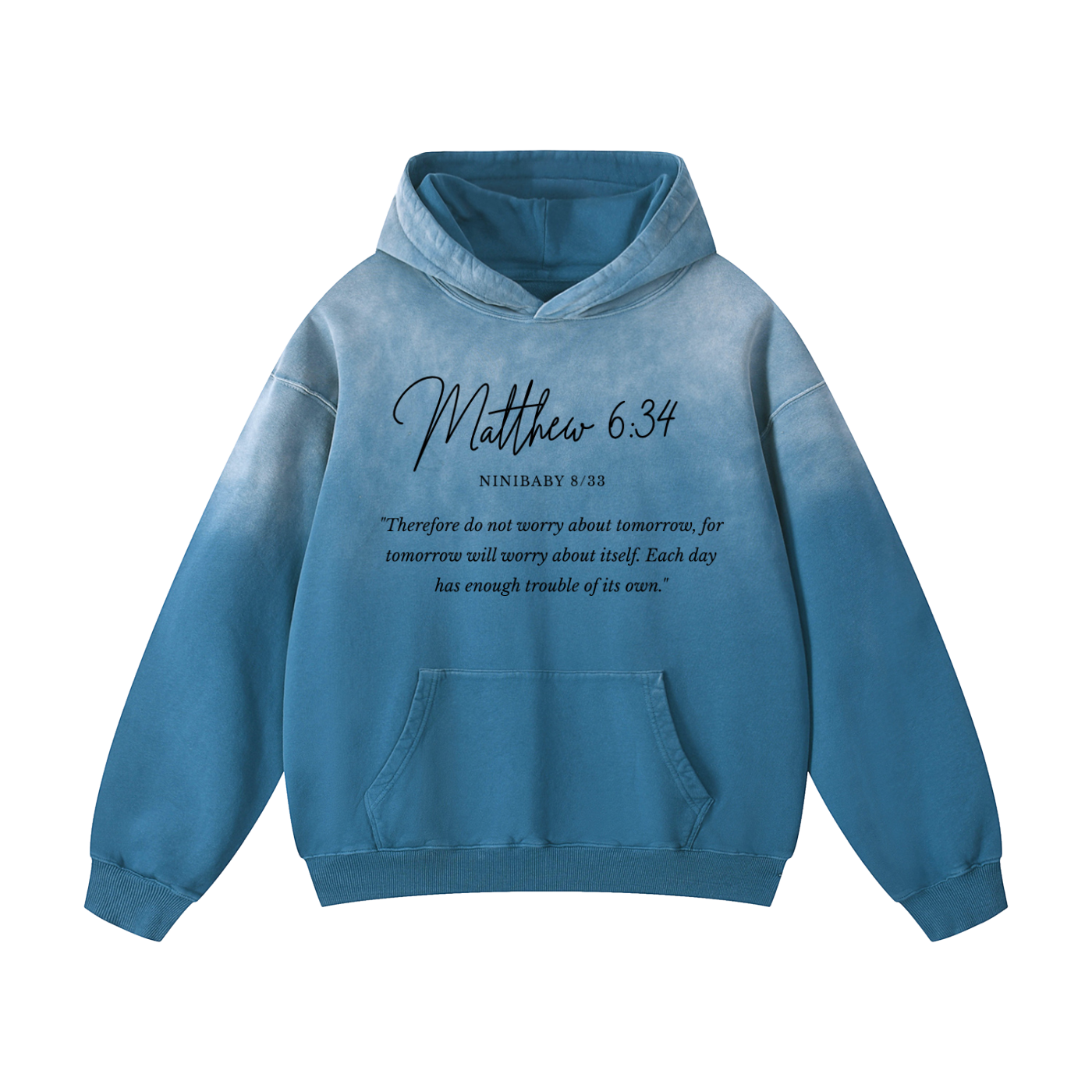 A blue gradient tie-dye hoodie with a black printed Bible verse from Matthew 6:34 on the chest, displayed against a solid white background.